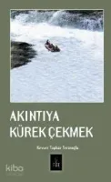 Akıntıya Kürek Çekmek