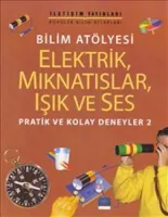 Bilim Atölyesi - Elektrik, Mıknatıslar, Işık ve Ses
