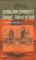Osmanlı'dan Cumhuriyet'e Zihniyet, Siyaset ve Tarih