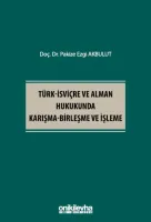 Türk-İsviçre ve Alman Hukukunda Karışma-Birleşme ve İşleme