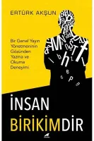 İnsan Birikimdir - Bir Genel Yayın Yönetmeninin Gözünden Yazma ve Okuma Deneyimi