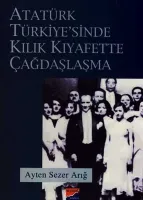Atatürk Türkiyesi'nde Kılık Kıyafette Çağdaşlaşma