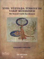 XVIII. Yüzyılda Türkiye'de Vakıf Müessesesi