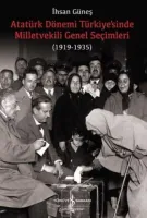 Atatürk Dönemi Türkiye’sinde Milletvekili Genel Seçimleri (1919-1935)