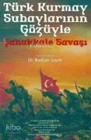 Türk Kurmay Subaylarının Gözüyle Çanakkale Savaşı