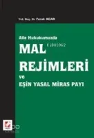Aile Hukukumuzda Mal Rejimleri ve Eşin Yasal Miras Payı