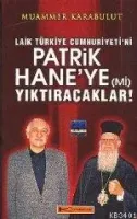 Laik Türkiye Cumhuriyeti'ni Patrik Hane´ye (mi) Yıktıracaklar!
