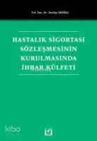 Hastalık Sigortası Sözleşmesinin Kurulmasında İhbar Külfeti