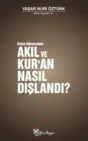 Akıl ve Kur’an Nasıl Dışlandı