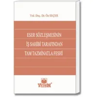 Eser Sözleşmesinin İş Sahibi Tarafından Tam Tazminatla Feshi