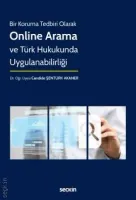Bir Koruma Tedbiri OlarakOnline Arama ve Türk Hukukunda Uygulanabilirliği