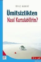 Ümitsizlikten Nasıl Kurtulabilirim