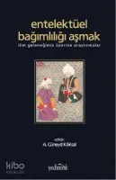 Entelektüel Bağımlılığı Aşmak