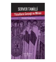 Yüzyılların Gerçeği ve Mirası – II. Cilt Ortaçağ : Feodal Dünya