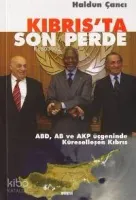 Kıbrıs'ta Son Perde -abd Ab ve Akp Üçgeninde Küreselleşen Kıbrıs-