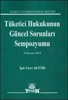 Tüketici Hukukunun Güncel Sorunları Sempozyumu
