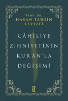 Câhiliye Zihniyetinin Kur’ân’la Değişimi