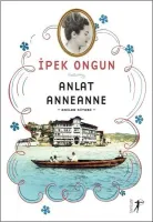 Anlat Anneanne : Anılar Kitabı