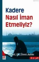 Kadere Nasıl İman Etmeliyiz '