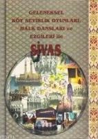 Sivas Geleneksel Köy Seyirlik Oyunları Halk Dansları ve Ezgileri İle