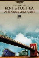 Kent ve Politika - Antik Kentten Dünya Kentine