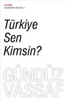 Türkiye Sen Kimsin : Uçmakdere Yazıları 1