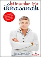 İyi İnsanlar İçin İkna Sanatı