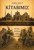 Kitabımız Cilt 3 - Kutsaldan Demokrasiye Savaş