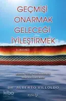 Geçmişi Onarmak, Geleceği İyileştirmek