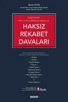 Uygulamada Fikri ve Sınai Mülkiyet Hakları veHaksız Rekabet Davaları 6769 Sayılı Sınai Mülkiyet Kanunu ve 6102 Sayılı Ticaret Kanunu Hükümleri Işığında