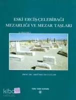 Eski Erçiş-Çelebibağı Mezarlığı ve Mezar Taşları