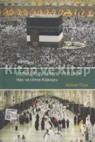 Kutsal Topraklara Yolculuk Hac ve Umre Kılavuzu