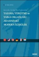 Kuvvetler Ayrılığı İlkesi Bağlamında Yasama, Yürütme ve Yargı Organları Arasındaki Modern İlişkiler