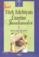 Yeni Türk Edebiyatı Üzerine İncelemeler 1