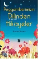 Peygamberimizin Dilinden Hikayeler