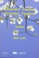 Hüzünleri Taşıdım Sevinçleri Yaşadım (anılar)