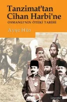 Tanzimat’tan Cihan Harbi’ne : Osmanlı’nın Öteki Tarihi