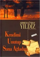 Kendimi Unutup Sana Ağladım