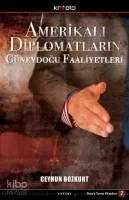Amerikalı Diplomatların Güneydoğu Faaliyetleri