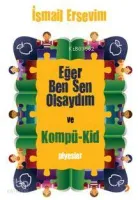 Eğer Ben Sen Olsaydım ve Kompü-kid