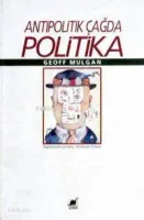 Antipolitik Çağda Politika