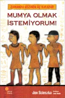 Mumya Olmak İstemiyorum!