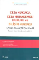 Ceza Hukuku, Ceza Muhakemesi Hukuku ve Bilişim Hukuku Uygulama Çalışmaları; Tamamı Çözümlü ve Şematik Anlatımlı