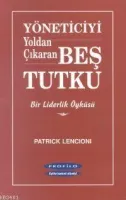 Yöneticiyi Yoldan Çıkaran Beş Tutku