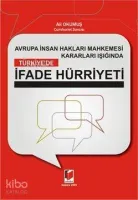 Avrupa İnsan Hakları Mahkemesi Kararları Işığında Türkiye'de İfade Hürriyeti