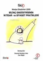 Bilinç Endüstrisinin İktidar ve Siyaset Pratikleri