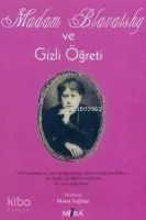 Madam Blavatsky ve Gizli Öğreti