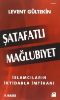 Şatafatlı Mağlubiyet : İslamcıların İktidarla İmtihanı