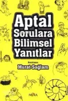 Aptal Sorulara Bilimsel Yanıtlar