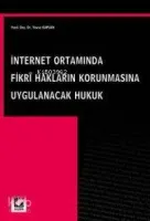 İnternet Ortamında Fikri Hakları Korunmasına Uygulanacak Hukuk